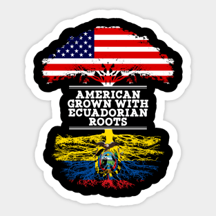 American Grown With Ecuadorian Roots - Gift for Ecuadorian From Ecuador Sticker